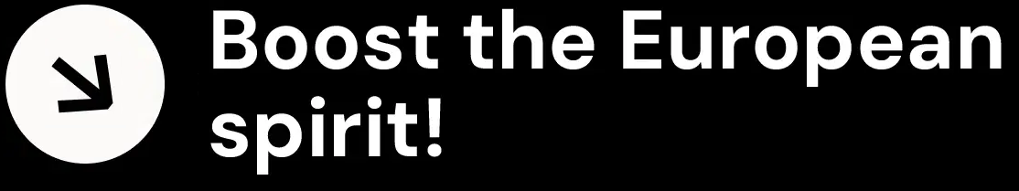 White bold text on a black background reads Boost the European spirit! A white circle with a downward-left arrow is to the left of the text.