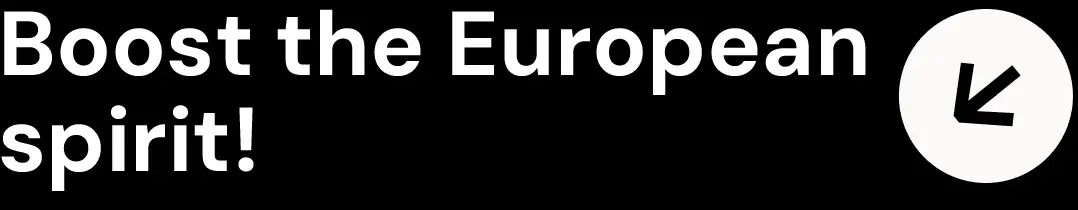 White text on a black background reads Boost the European spirit! Next to the text is a white circle containing a black arrow pointing diagonally downward to the left.