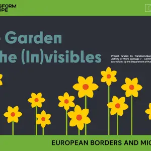 Graphic with yellow flowers on green stems, a green banner reading EUROPEAN BORDERS AND MIGRATION, and text: The Garden of the (In)visibles. Logos for Transform4Europe and the European Union are visible.