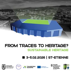 A graphic of a blue and green building over a cityscape background promotes an event titled From Traces to Heritage? Sustainable Heritage, held on 3-5 Feb 2026 in St-Etienne, with logos of partner organizations below.