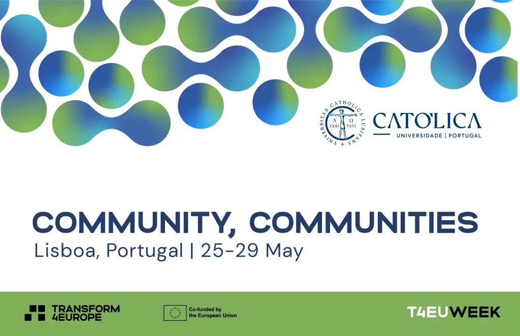 Event banner featuring blue and green abstract shapes, the CATOLICA Universidade Portugal logo, and text: COMMUNITY, COMMUNITIES. Lisboa, Portugal | 25–29 May. Logos for Transform4Europe, the EU, and T4EU WEEK are at the bottom.